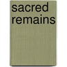 Sacred Remains by William Sedgwick