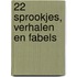 22 sprookjes, verhalen en fabels