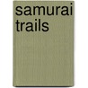 Samurai Trails door Lucian Swift Kirtland