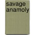 Savage Anamoly