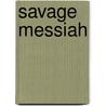 Savage Messiah door H.S. Ede