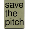 Save The Pitch door Janett Burchett