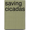 Saving Cicadas door Nicole Seitz