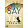 Say Yes To God door Kay Warren