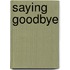 Saying Goodbye
