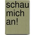 Schau mich an!