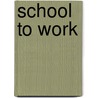 School To Work door Neal Finkelstein