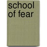 School of Fear door Gitty Daneshvari