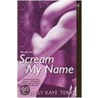 Scream My Name door Kimberly Kaye Terry