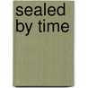 Sealed By Time door Peter Marsden