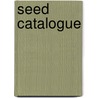 Seed Catalogue door Robert Kroetsch