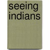 Seeing Indians door Virginia Tilley