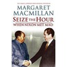 Seize The Hour by Margaret MacMillan