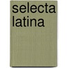 Selecta Latina door Onbekend