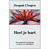 Heel je hart by Deepak Chopra