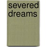 Severed Dreams by Miriam T. Timpledon