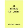 Shade Of Light door E. George Thomas