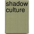 Shadow Culture