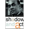 Shadow And Act door Ralph Waldo Ellison
