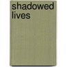 Shadowed Lives door Padre Eduardo Chavez