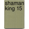 Shaman King 15 door Hiroyuki Takei