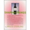 Shaping Things door Bruce Sterling