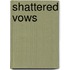 Shattered Vows
