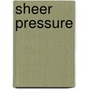 Sheer Pressure door Greg Abbott