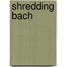 Shredding Bach door German Schauss