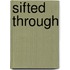 Sifted Through