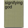 Signifying God by Sarah Beckwith