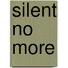 Silent No More door Ernestine Lopez