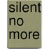 Silent No More