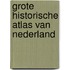 Grote historische atlas van Nederland
