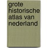 Grote historische atlas van Nederland door P.W. Geudeke