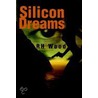 Silicon Dreams by Rh Wood