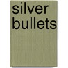 Silver Bullets door Pete O'Dell