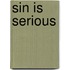 Sin Is Serious