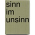 Sinn im Unsinn