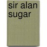 Sir Alan Sugar by Chas Newkey-burden
