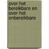 Over het bereikbare en over het onbereikbare