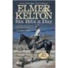 Six Bits a Day door Elmer Keleton