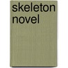 Skeleton Novel by Grace Webster