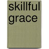 Skillful Grace by Tulku Urgyen Rinpoche