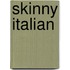 Skinny Italian