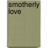Smotherly Love door Debi Stack