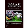 Snap Decisions by Bill Hollenbeck