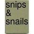Snips & Snails
