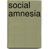 Social Amnesia by Miriam T. Timpledon