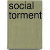 Social Torment door Thom Workman